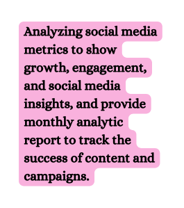 Analyzing social media metrics to show growth engagement and social media insights and provide monthly analytic report to track the success of content and campaigns